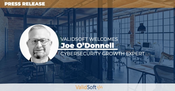 Cybersecurity Growth Expert Joe O'Donnell Joins ValidSoft