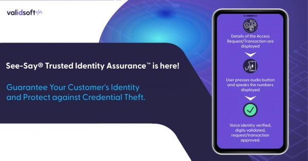 See-Say® Trusted Identity Assurance™ Powers Zero Trust Security and Eliminates Security Credential Abuse