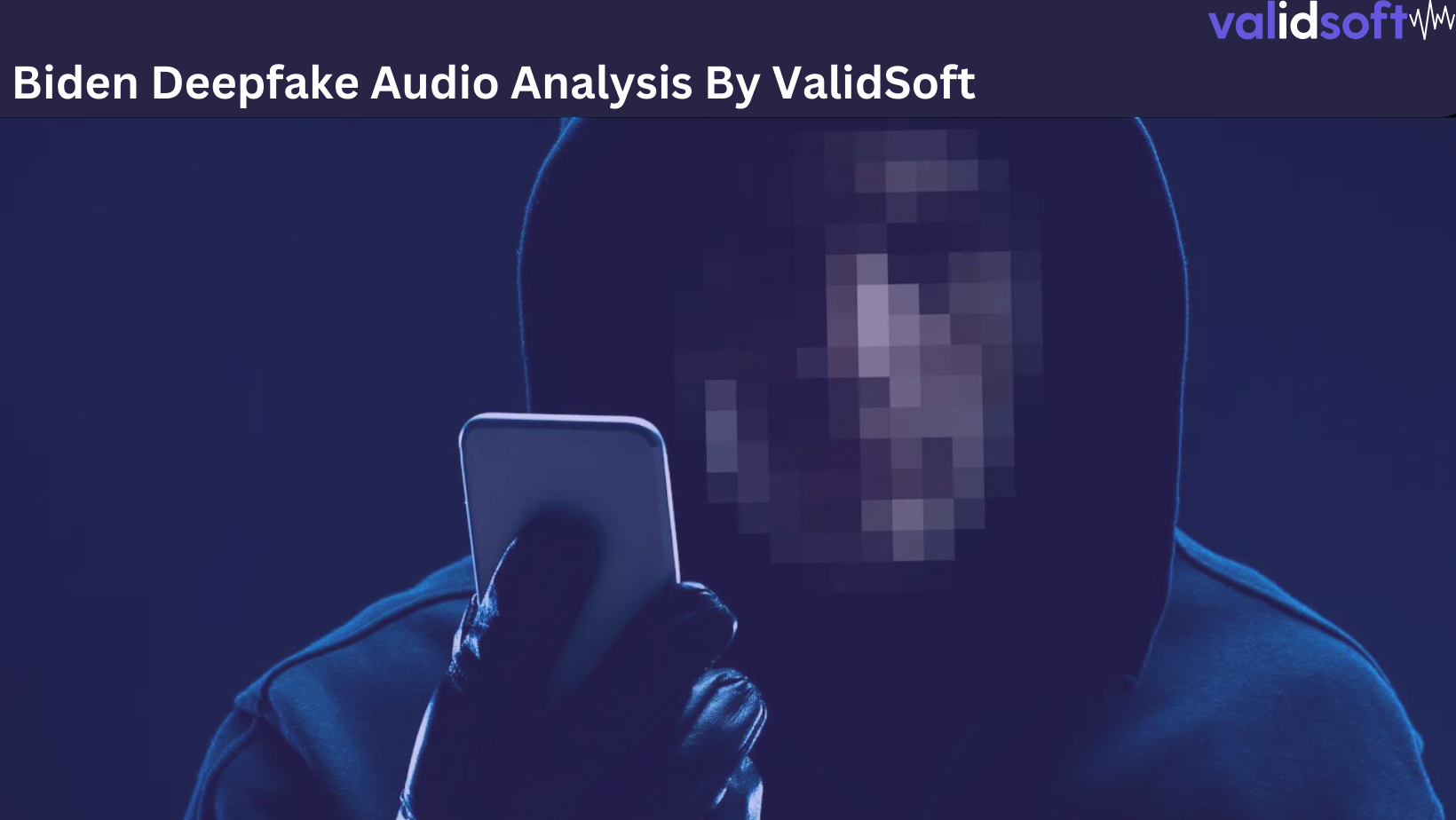 Biden Deepfake Audio Detected By ValidSoft
