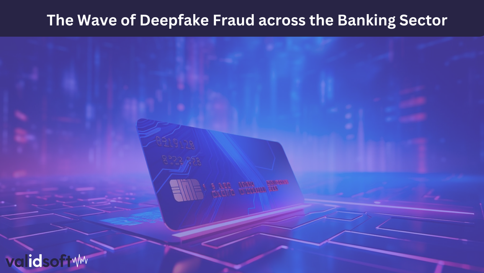 Financial Fraud: Wave of deepfake hitting banks